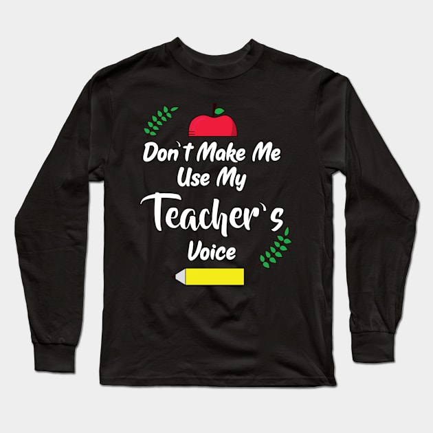 Teachers Voice Funny Elementary School Teacher Long Sleeve T-Shirt by Tracy